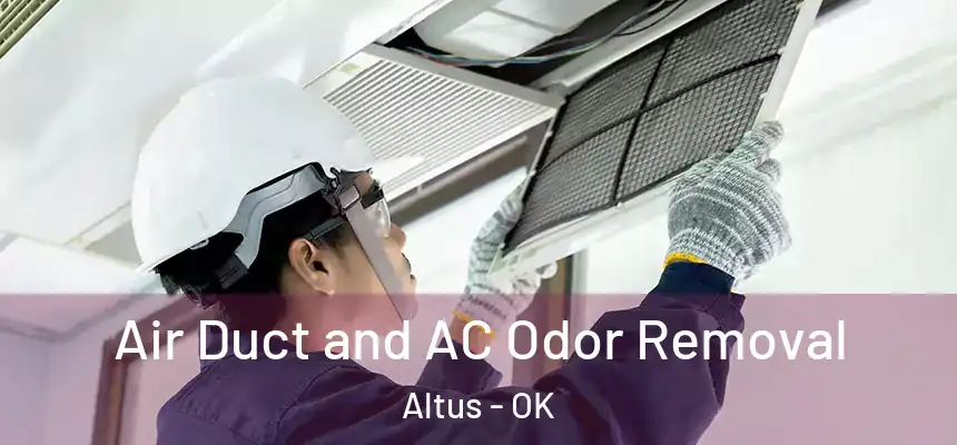 Air Duct and AC Odor Removal Altus - OK