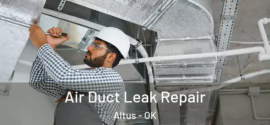 Air Duct Leak Repair Altus - OK