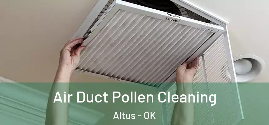 Air Duct Pollen Cleaning Altus - OK