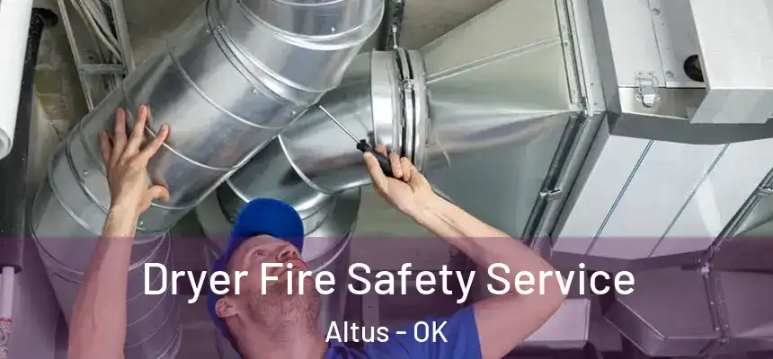  Dryer Fire Safety Service Altus - OK