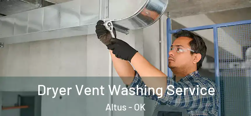  Dryer Vent Washing Service Altus - OK