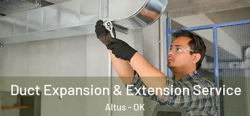  Duct Expansion & Extension Service Altus - OK