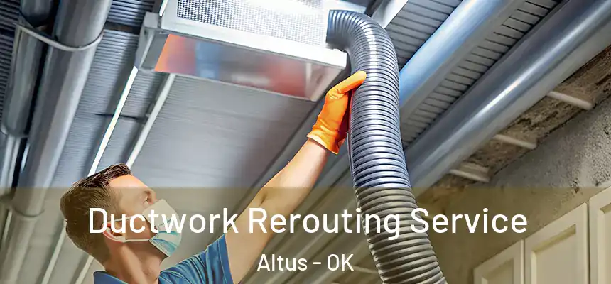  Ductwork Rerouting Service Altus - OK