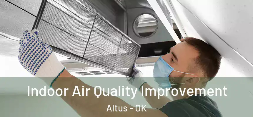 Indoor Air Quality Improvement Altus - OK