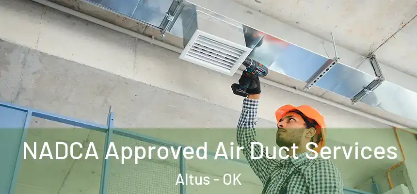 NADCA Approved Air Duct Services Altus - OK