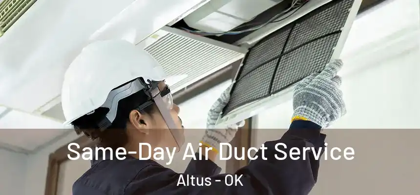 Same-Day Air Duct Service Altus - OK