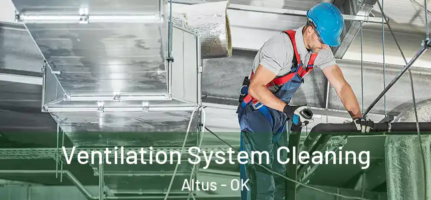  Ventilation System Cleaning Altus - OK